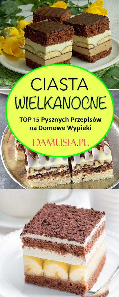 Pyszne Ciasta Na Wielkanoc Top Przepis W Na Domowe Ciasta Wielkanocne