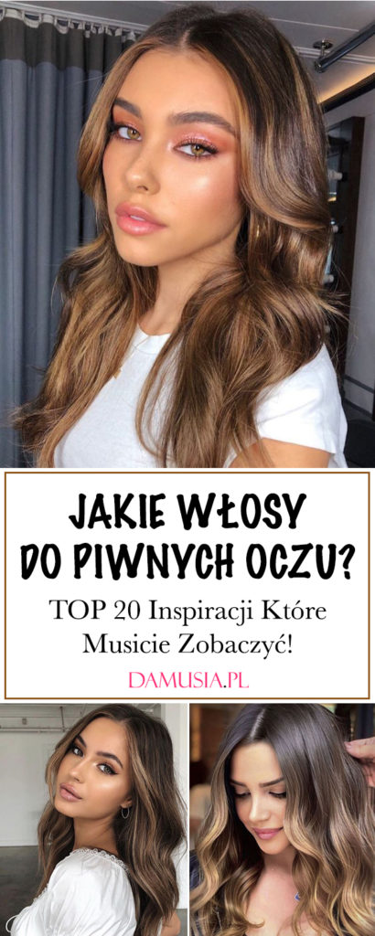 Jakie Włosy Do Piwnych Oczu Top 20 Inspiracji Które Musicie Zobaczyć 8714