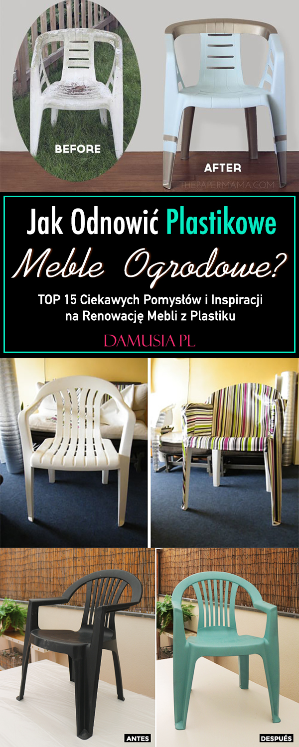 Jak Odnowic Plastikowe Meble Ogrodowe Top 15 Ciekawych Pomyslow I Inspiracji Na Renowacje Mebli Z Plastiku